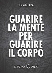 Guarire la mente per guarire il corpo