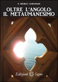 Oltre l'angolo. Il metaumanesimo