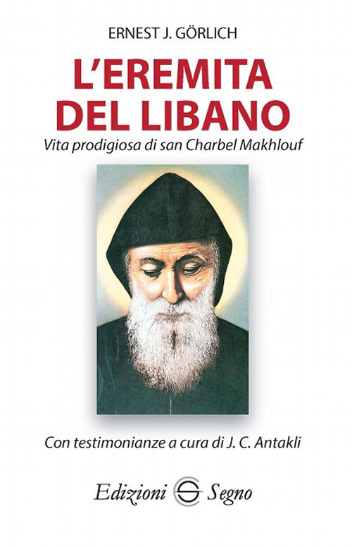 L'eremita del Libano. Vita prodigiosa di San Charbel Makhlouf