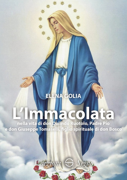 L'Immacolata nella vita di don Dolindo Ruotolo, padre Pio e don Giuseppe Tomaselli, figlio spirituale di don Bosco