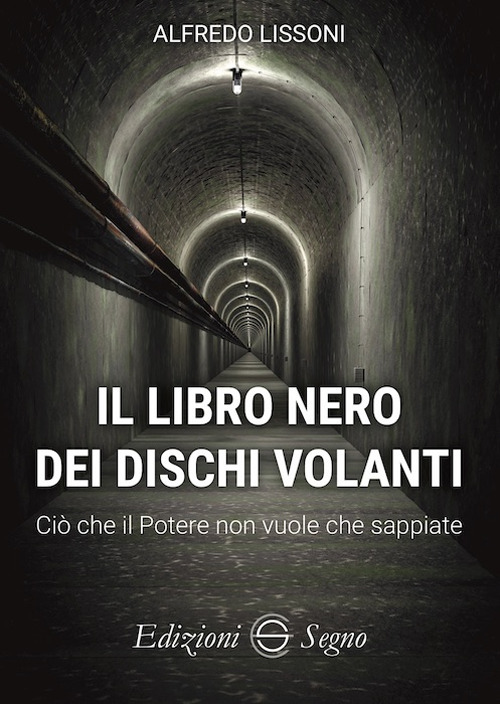 Il libro nero dei dischi volanti. Ciò che il Potere non vuole che sappiate