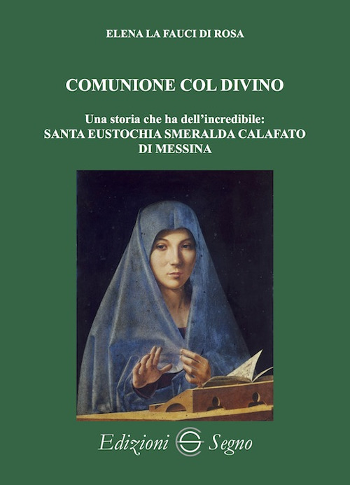 Comunione col divino. Una storia che ha dell'incredibile: Santa Eustochia Smeralda Calafato di Messina