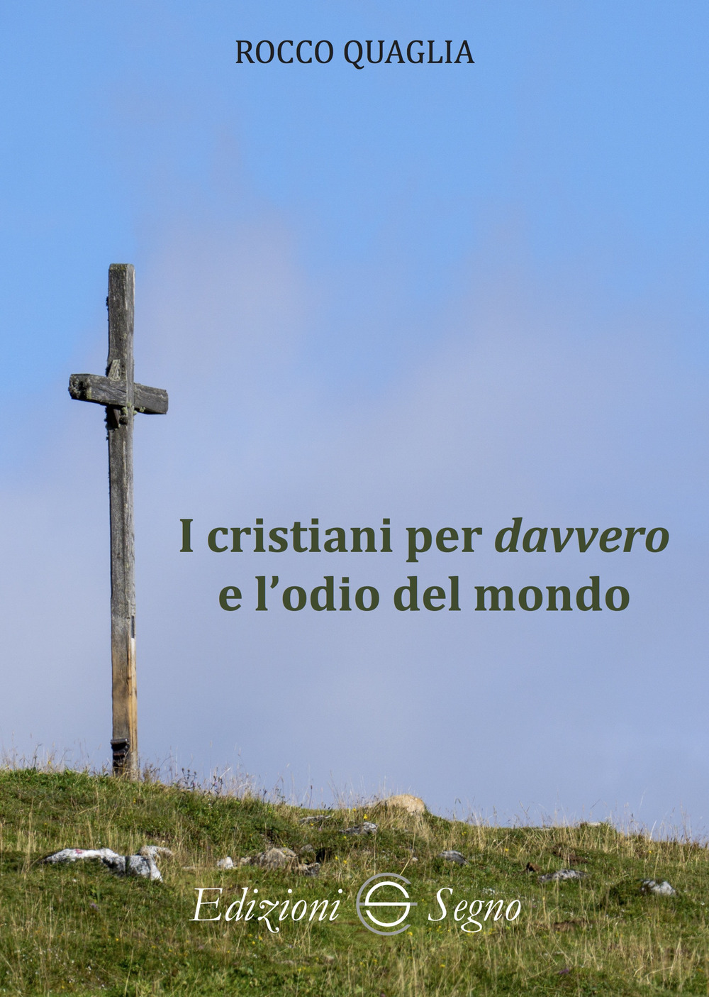 I cristiani per davvero e l'odio del mondo