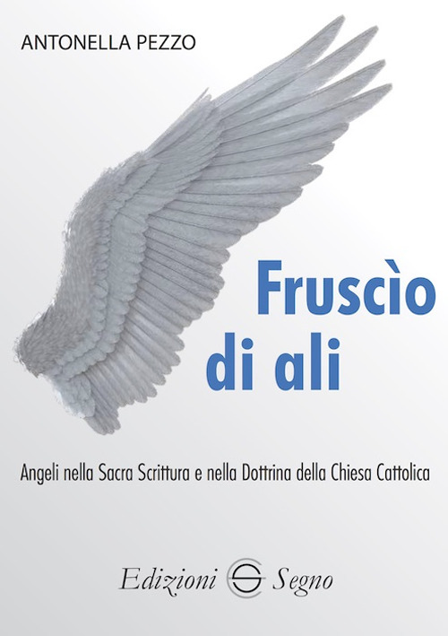 Fruscìo di ali. Angeli nella sacra Scrittura e nella dottrina della Chiesa cattolica