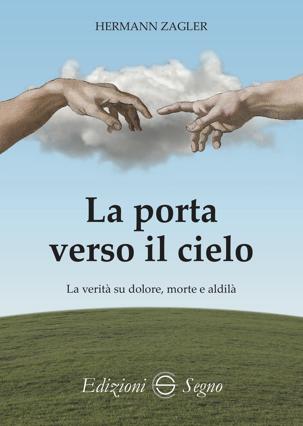 La porta verso il cielo. La verità su dolore, morte e aldilà