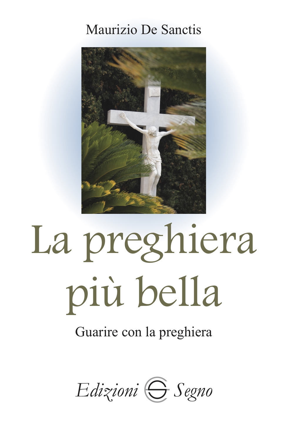 La preghiera più bella. Guarire con la preghiera