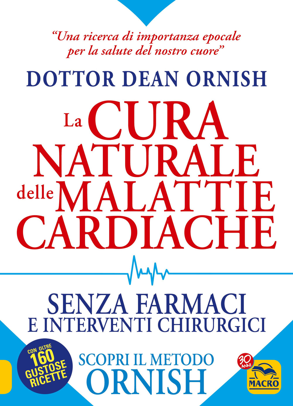 La cura naturale delle malattie cardiache. Senza farmaci e interventi chirurgici. Scopri il metodo Ornish