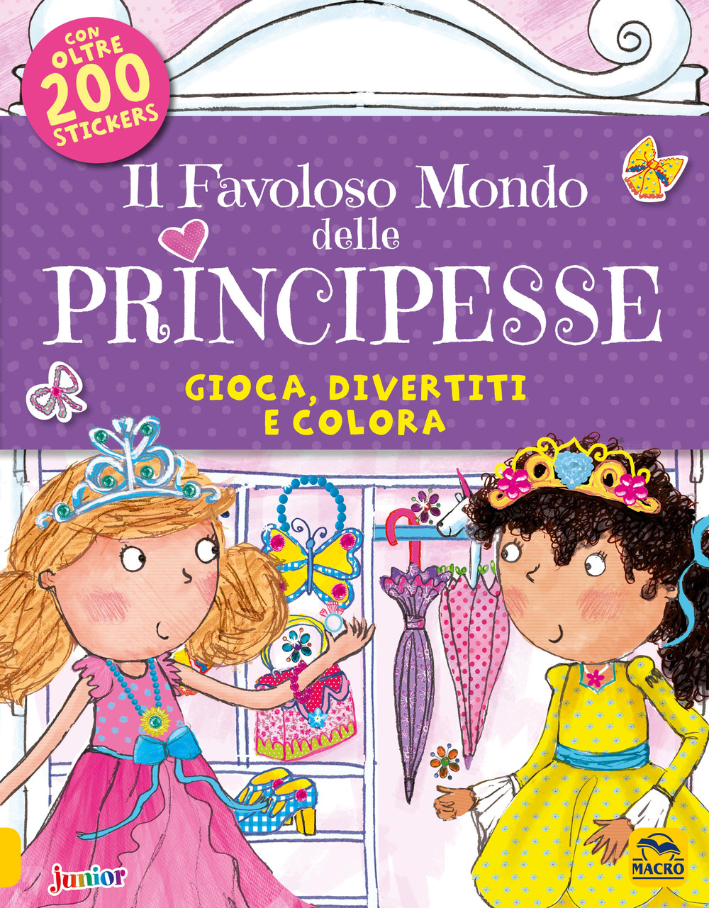 Il favoloso mondo delle principesse. Gioca, divertiti e colora. Con adesivi