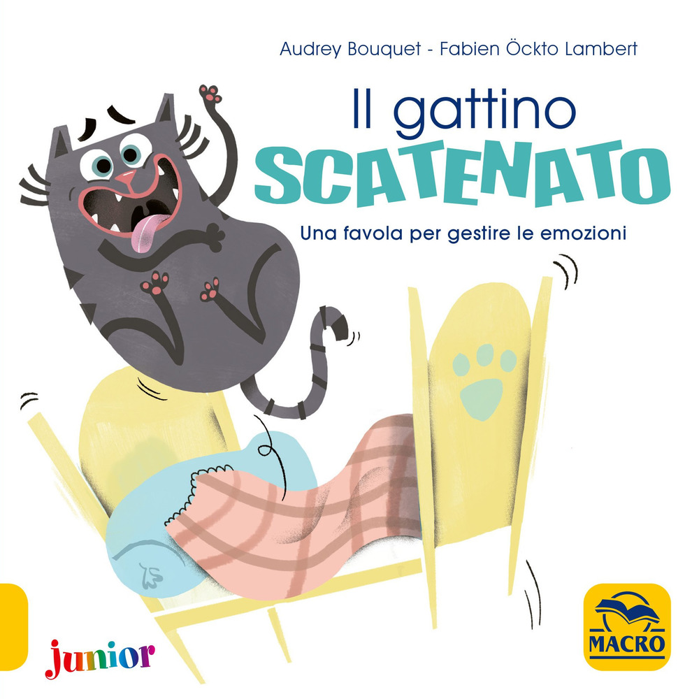 Il gattino scatenato. Una favola per gestire le emozioni. Ediz. a colori