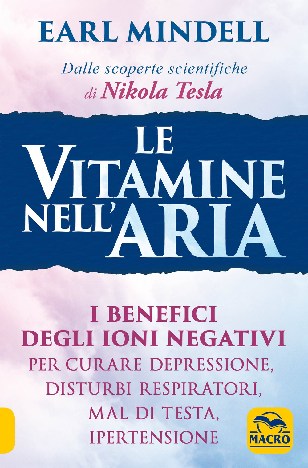 Le vitamine nell'aria. I benefici degli ioni negativi per curare depressione, disturbi respiratori, mal di testa, ipertensione