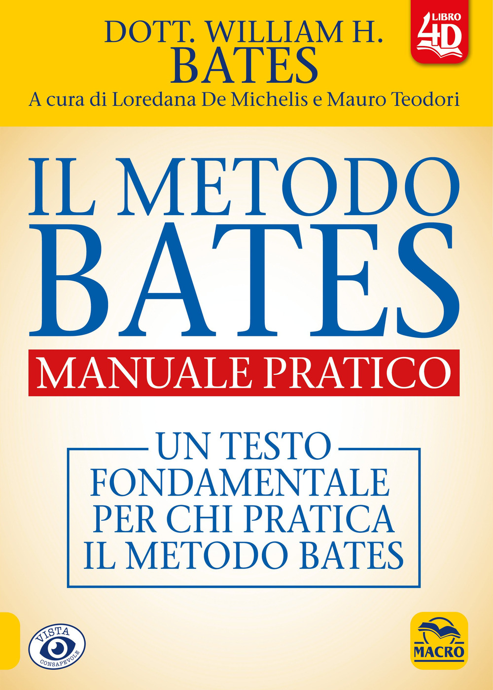 Il metodo Bates. Manuale pratico. Un testo fondamentale per chi pratica il metodo Bates. Con Contenuto digitale per download e accesso on line