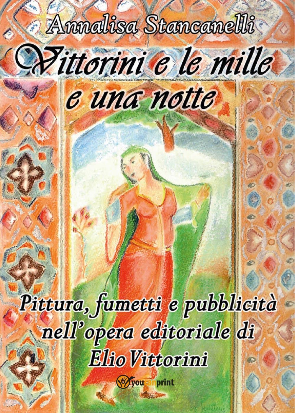 Vittorini e le mille e una notte. Pittura, fumetti e pubblicità nell'opera editoriale di Elio Vittorini