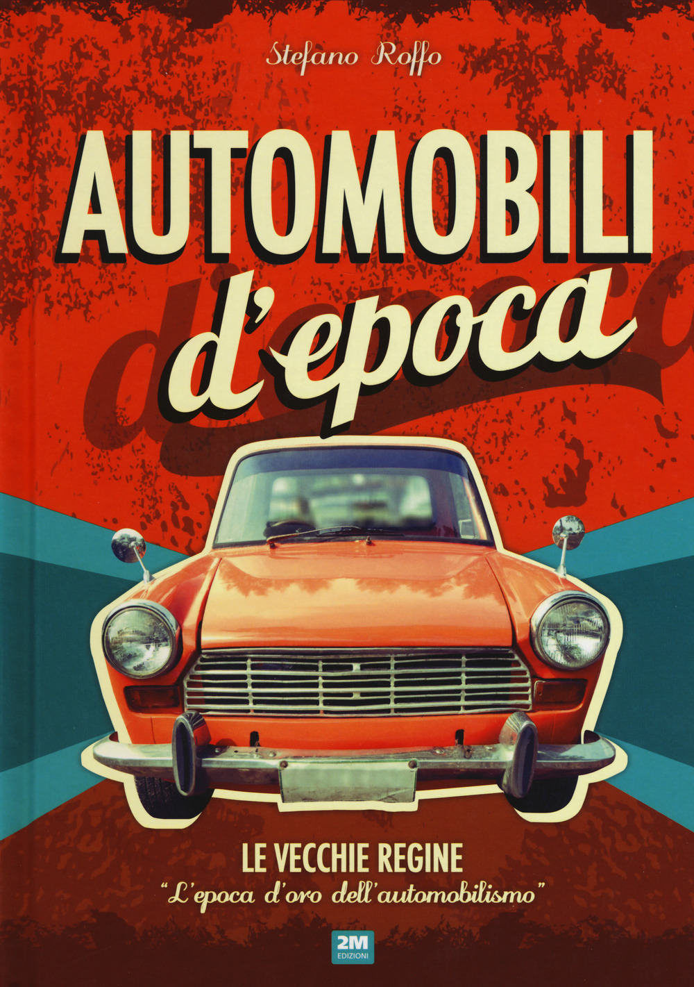 Automobili d'epoca. Ediz. illustrata