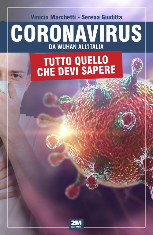 Coronavirus. Da Wuhan all'Italia. Tutto quello che devi sapere