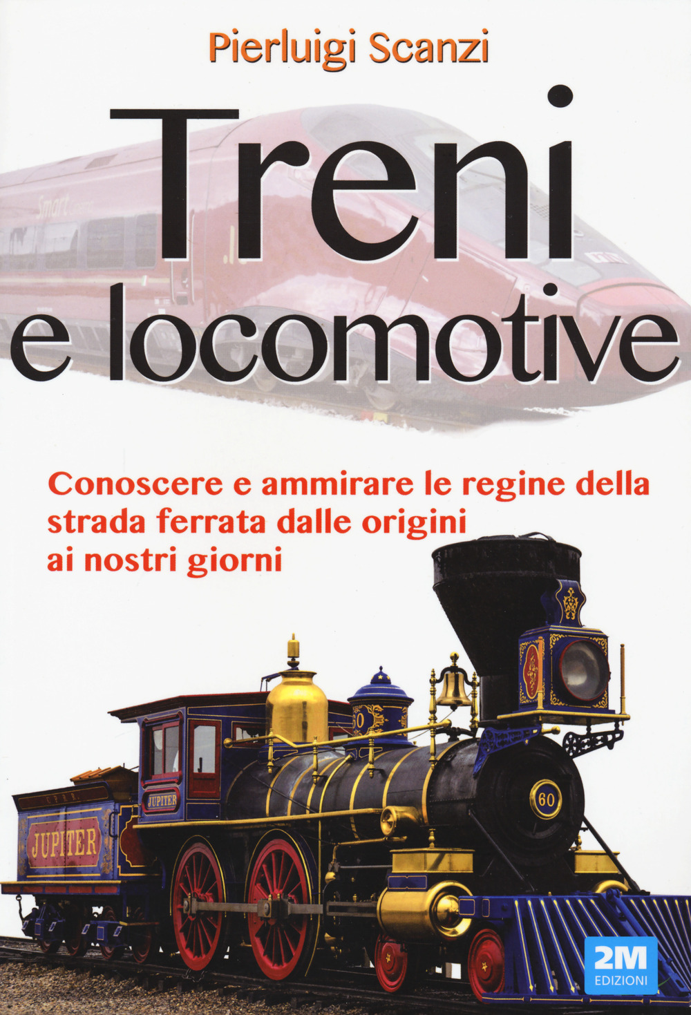Treni e locomotive. Ediz. a colori