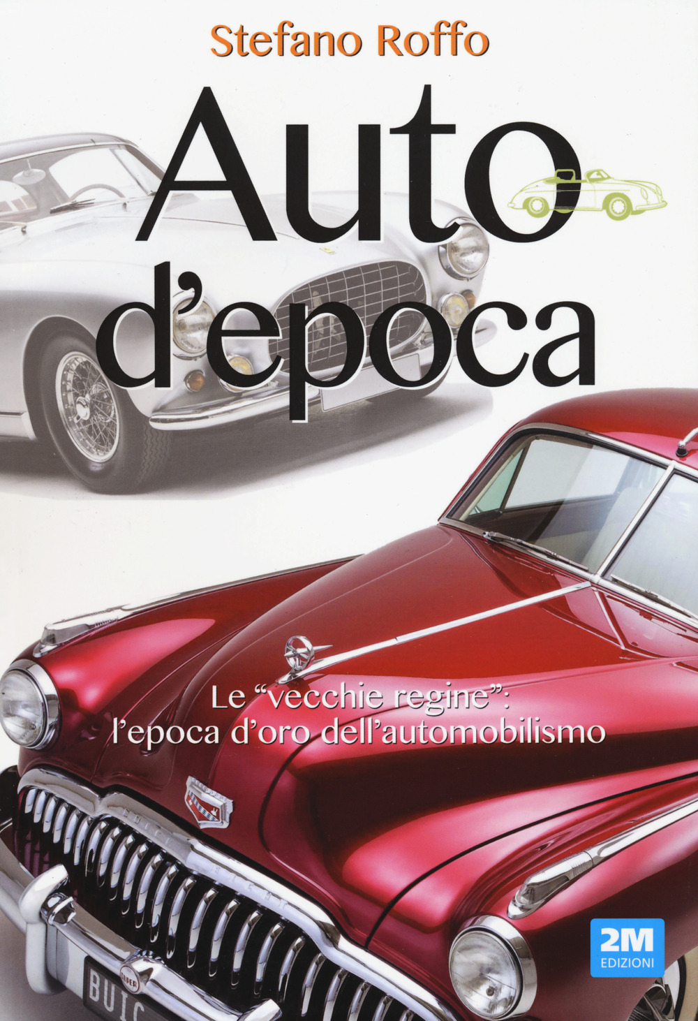 Auto d'epoca. Ediz. illustrata