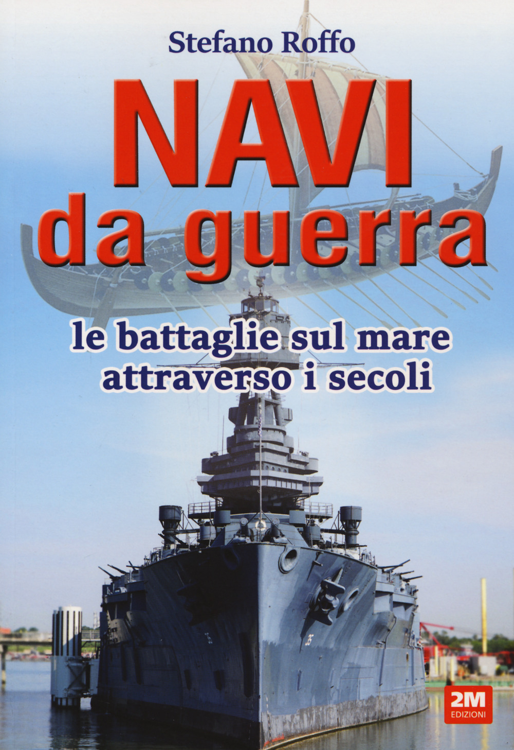 Navi da guerra. Le battaglie sul mare attraverso i secoli