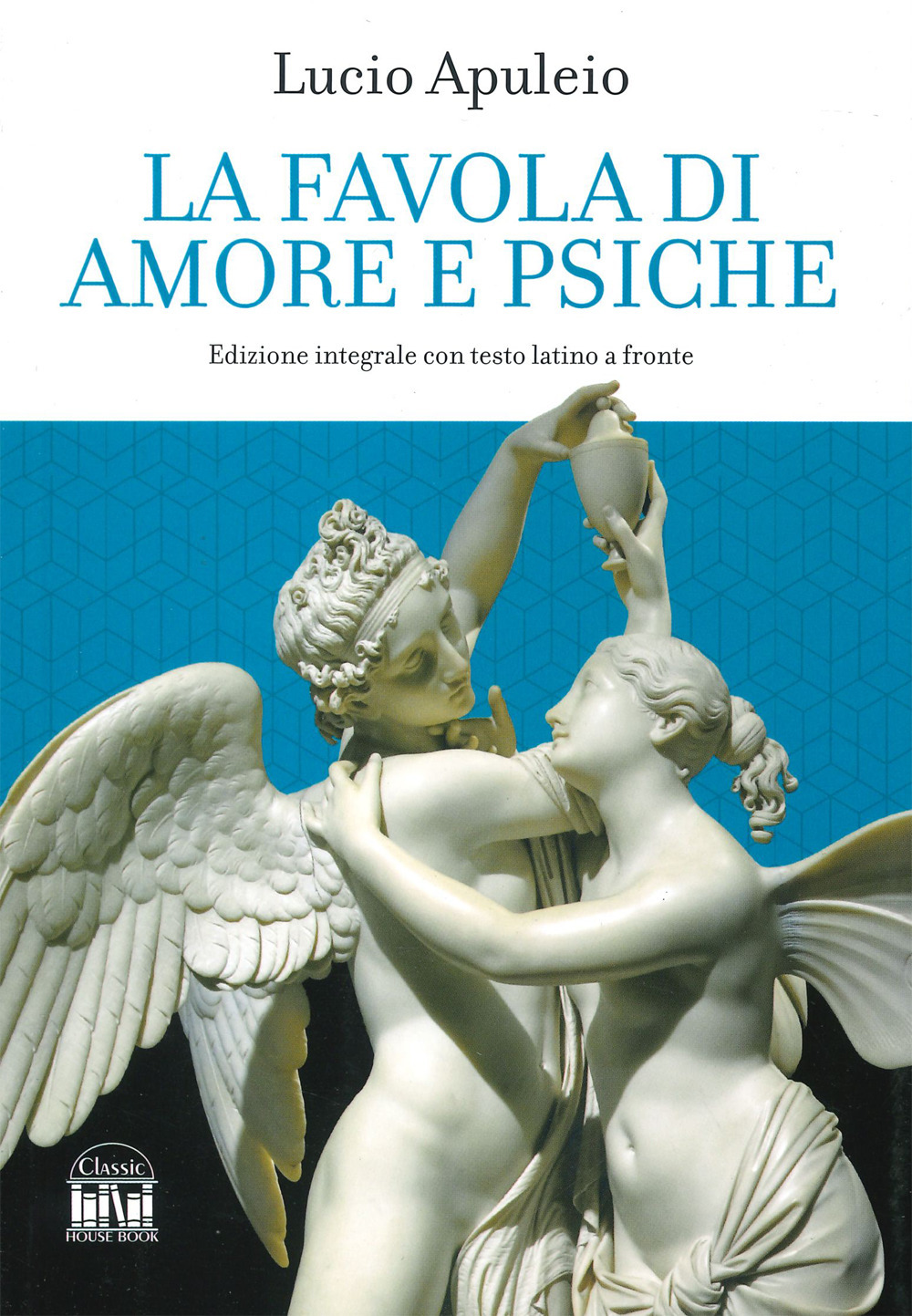 La favola di Amore e Psiche. Testo latino a fronte. Ediz. integrale