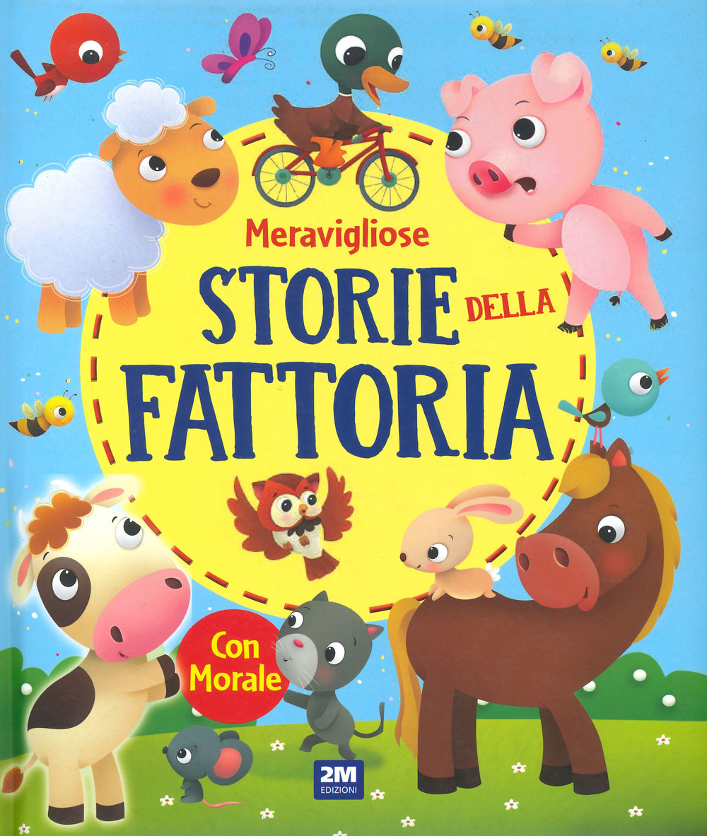 Meravigliose storie della fattoria. Ediz. a colori