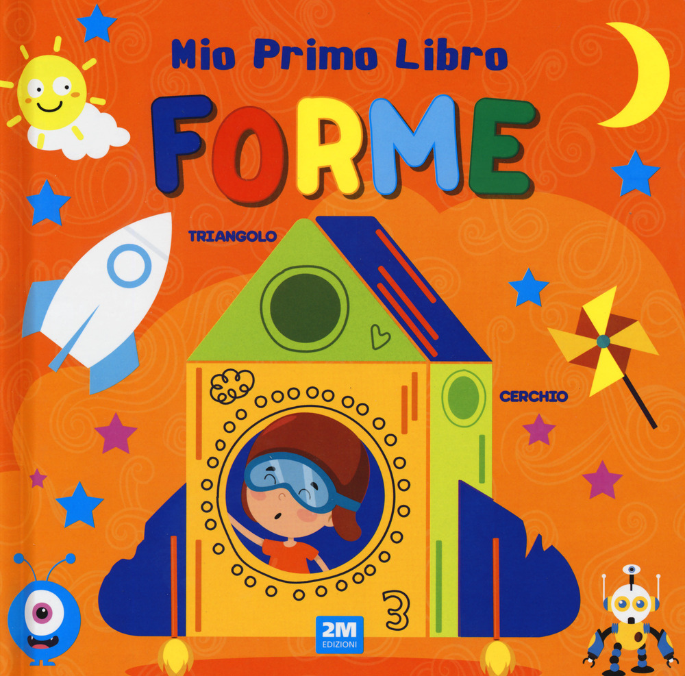 Forme. Mio primo libro. Ediz. a colori