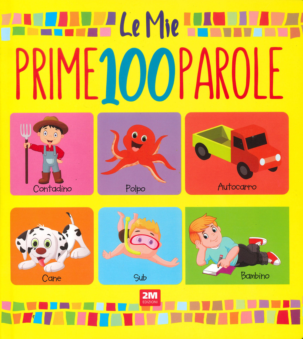 Le mie prime 100 parole. Ediz. a colori