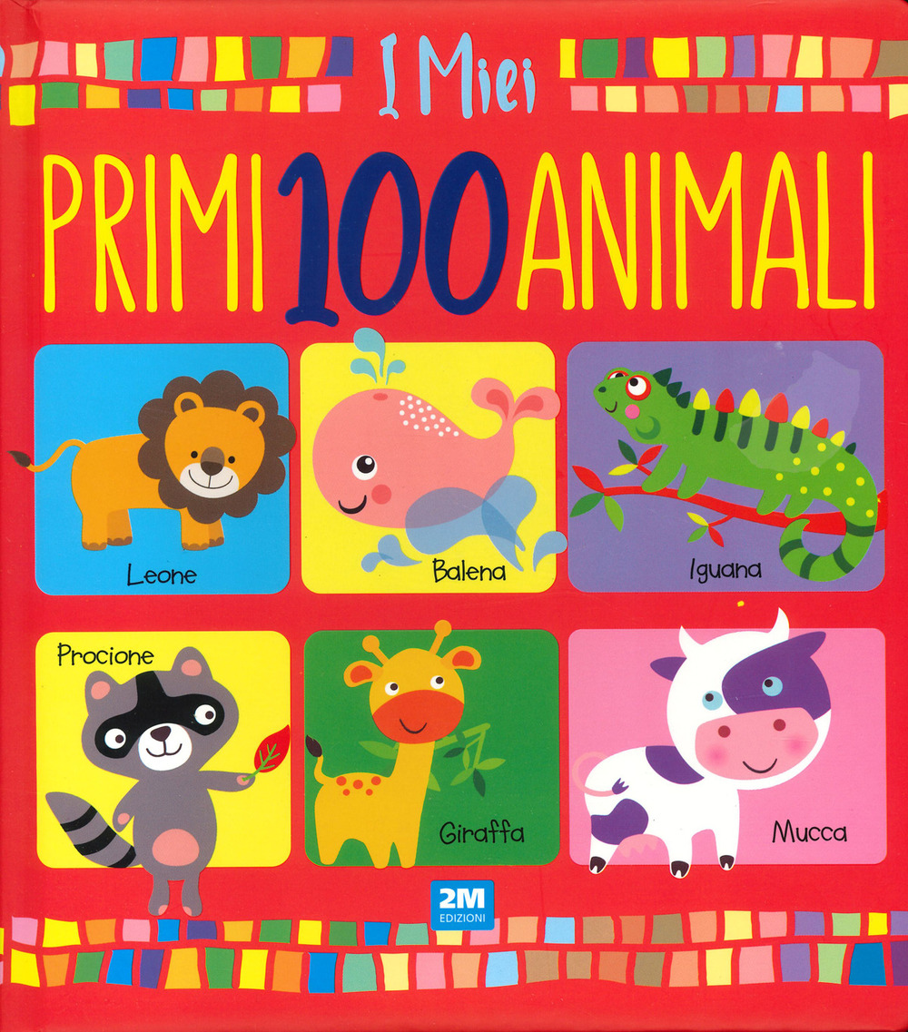 I miei primi 100 animali. Ediz. a colori