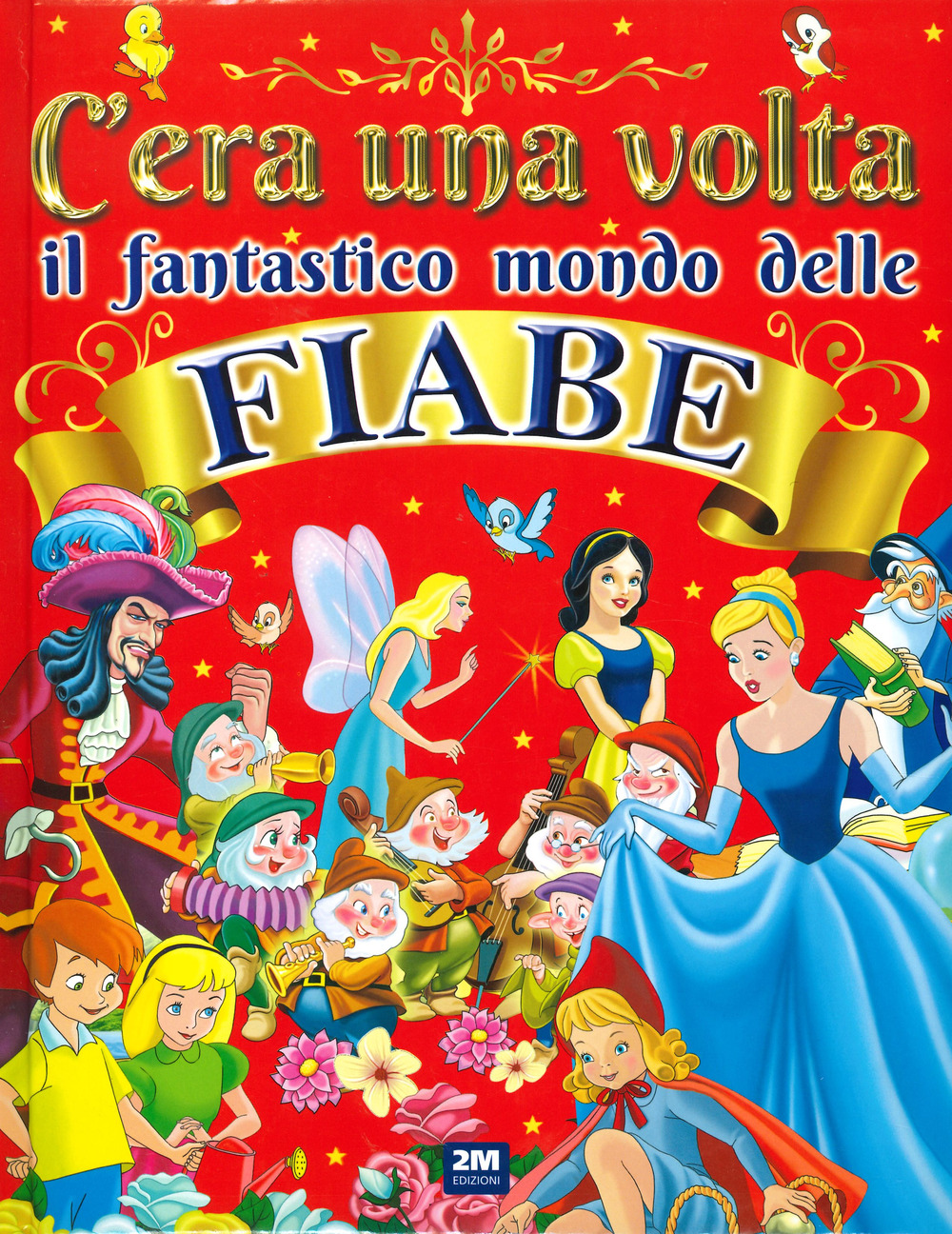 C'era una volta il fantastico mondo delle fiabe. Ediz. a colori