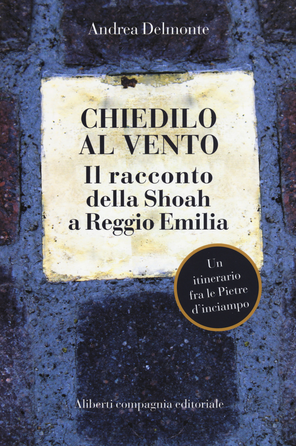 Chiedilo al vento. Il racconto della Shoah a Reggio Emilia