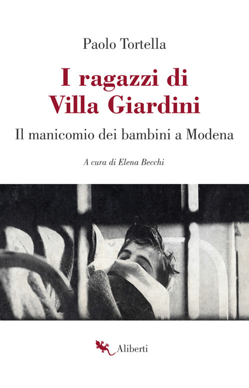 I ragazzi di Villa Giardini. Il manicomio dei bambini a Modena