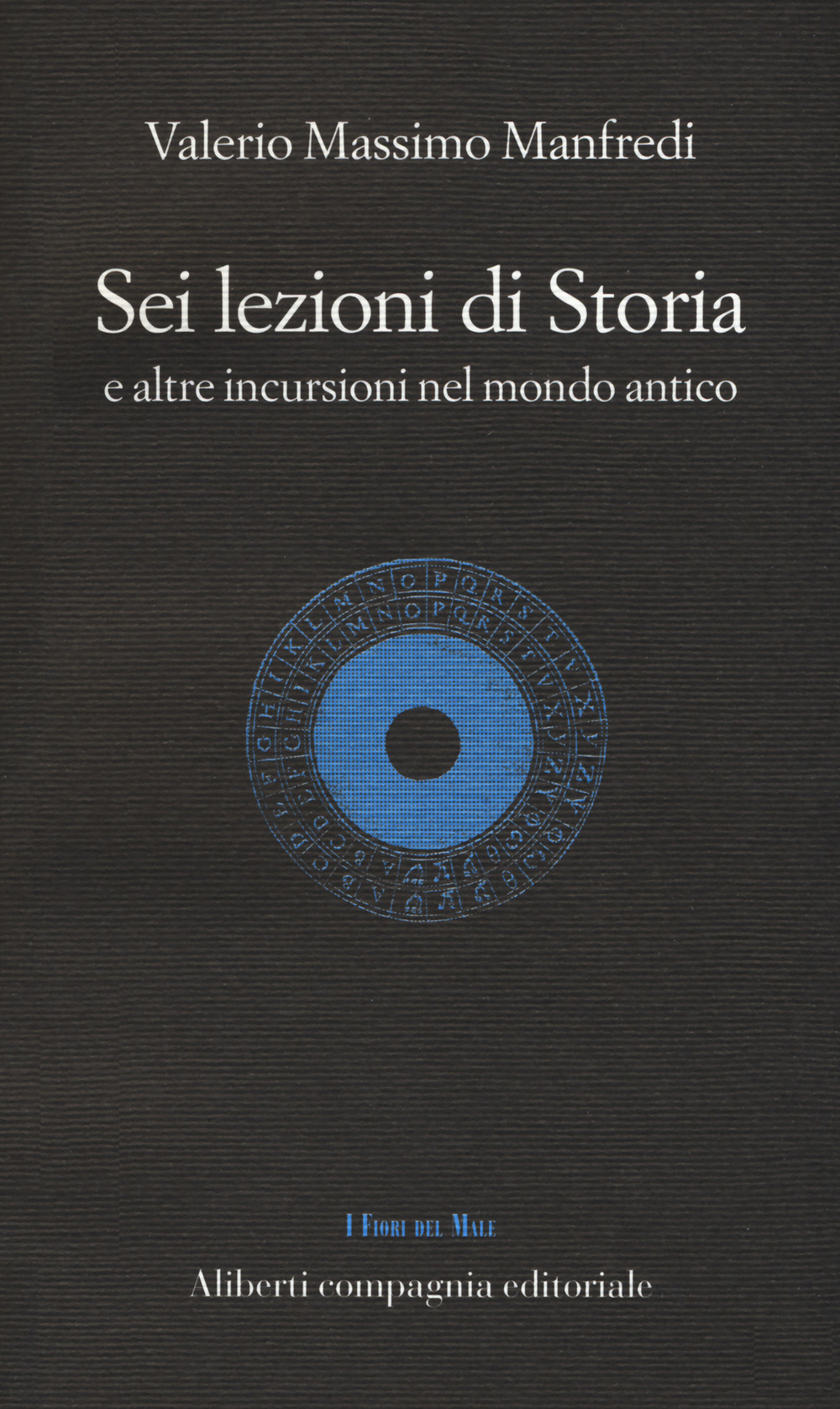 Sei lezioni di storia. E altre incursioni nel mondo antico