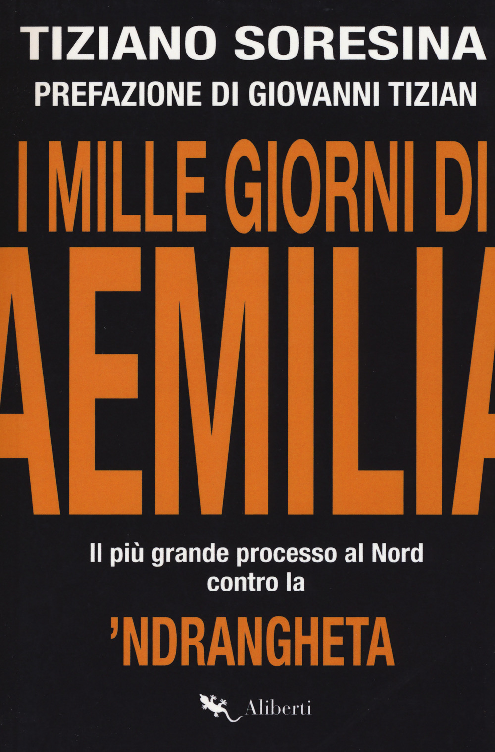 I mille giorni di Aemilia. Il più grande processo al Nord contro la 'ndrangheta