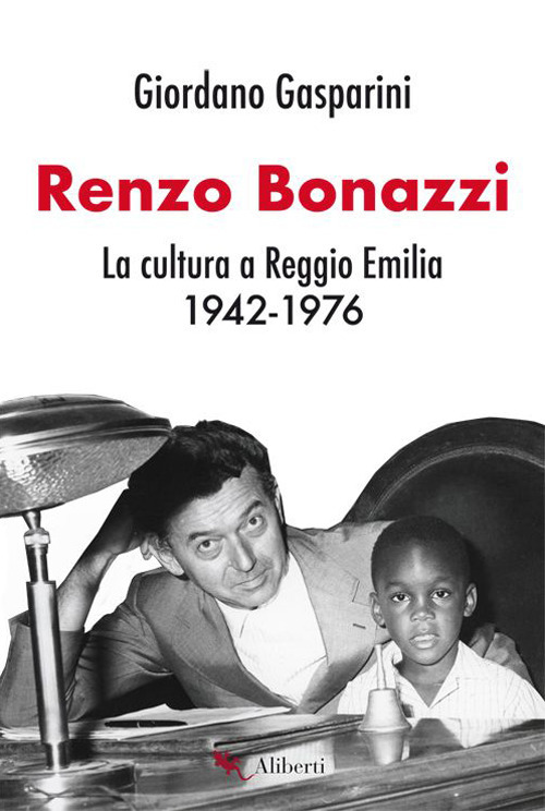 Renzo Bonazzi. La cultura a Reggio Emilia 1942-1976