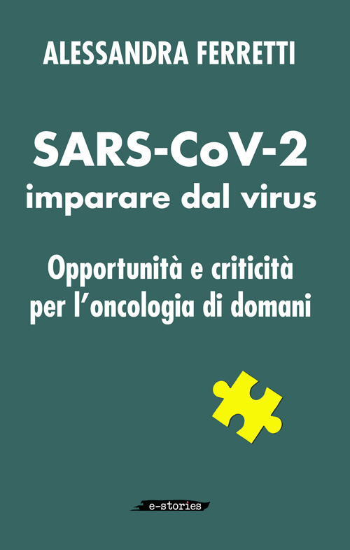 SARS-CoV-2 imparare dal virus. Opportunità e criticità per l'oncologia di domani