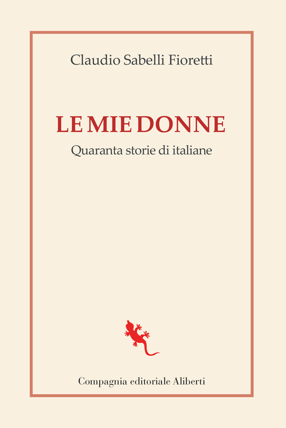 Le mie donne. Quaranta storie di italiane