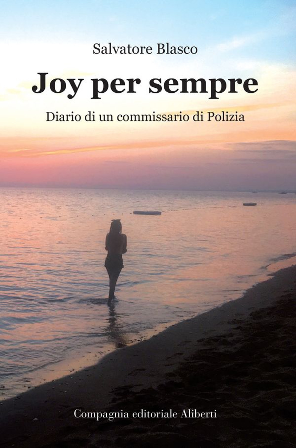 Joy per sempre. Diario di un commissario di Polizia