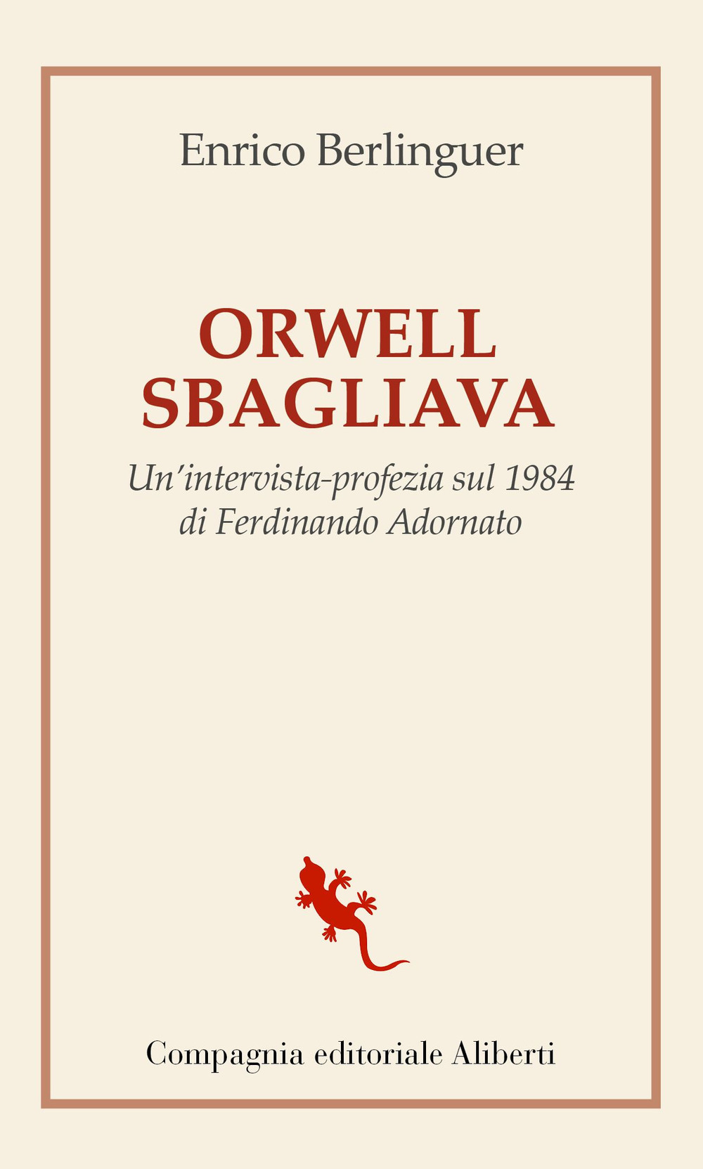 Orwell sbagliava. Un'intervista-profezia sul 1984 di Ferdinando Adornato