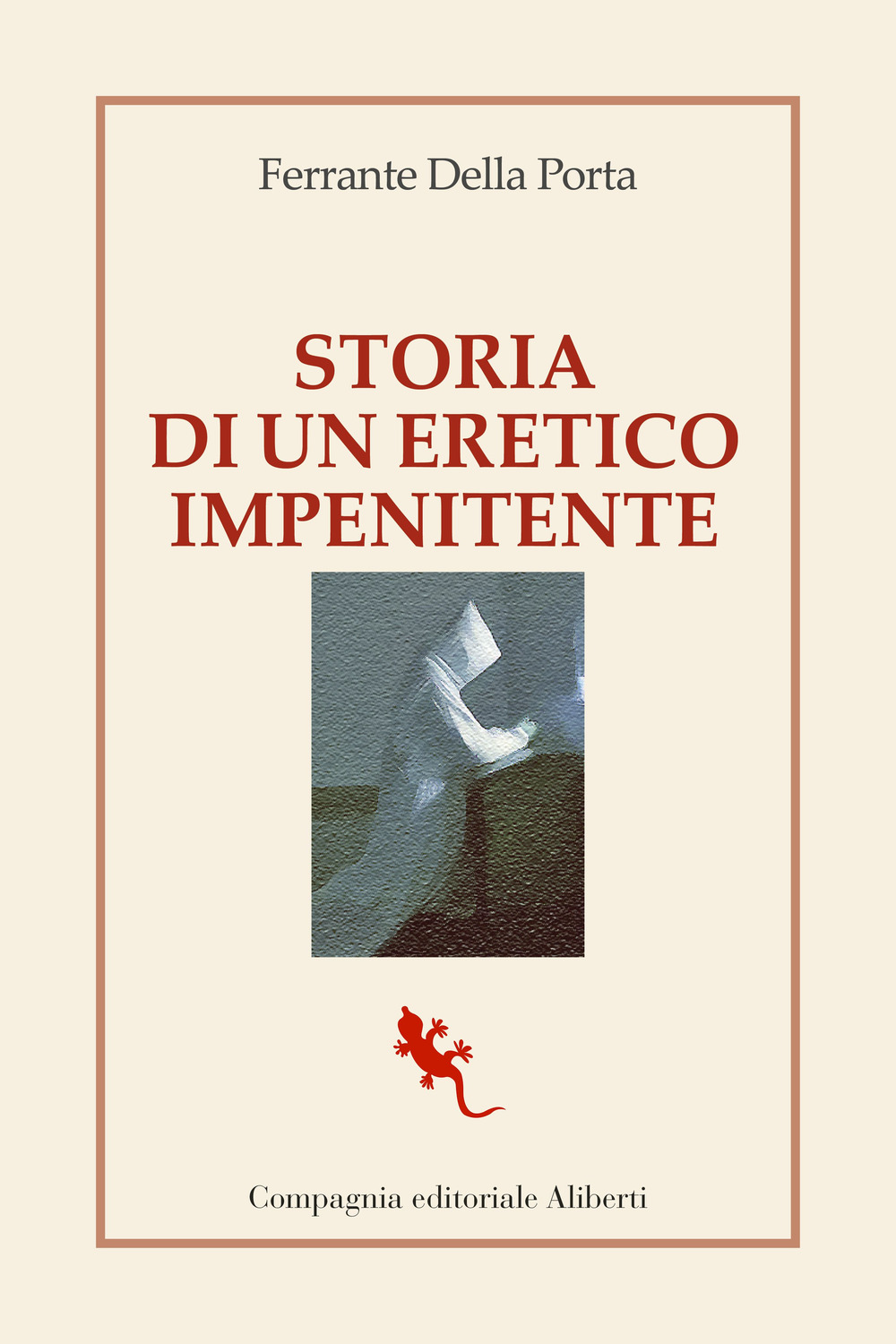 Storia di un eretico impenitente