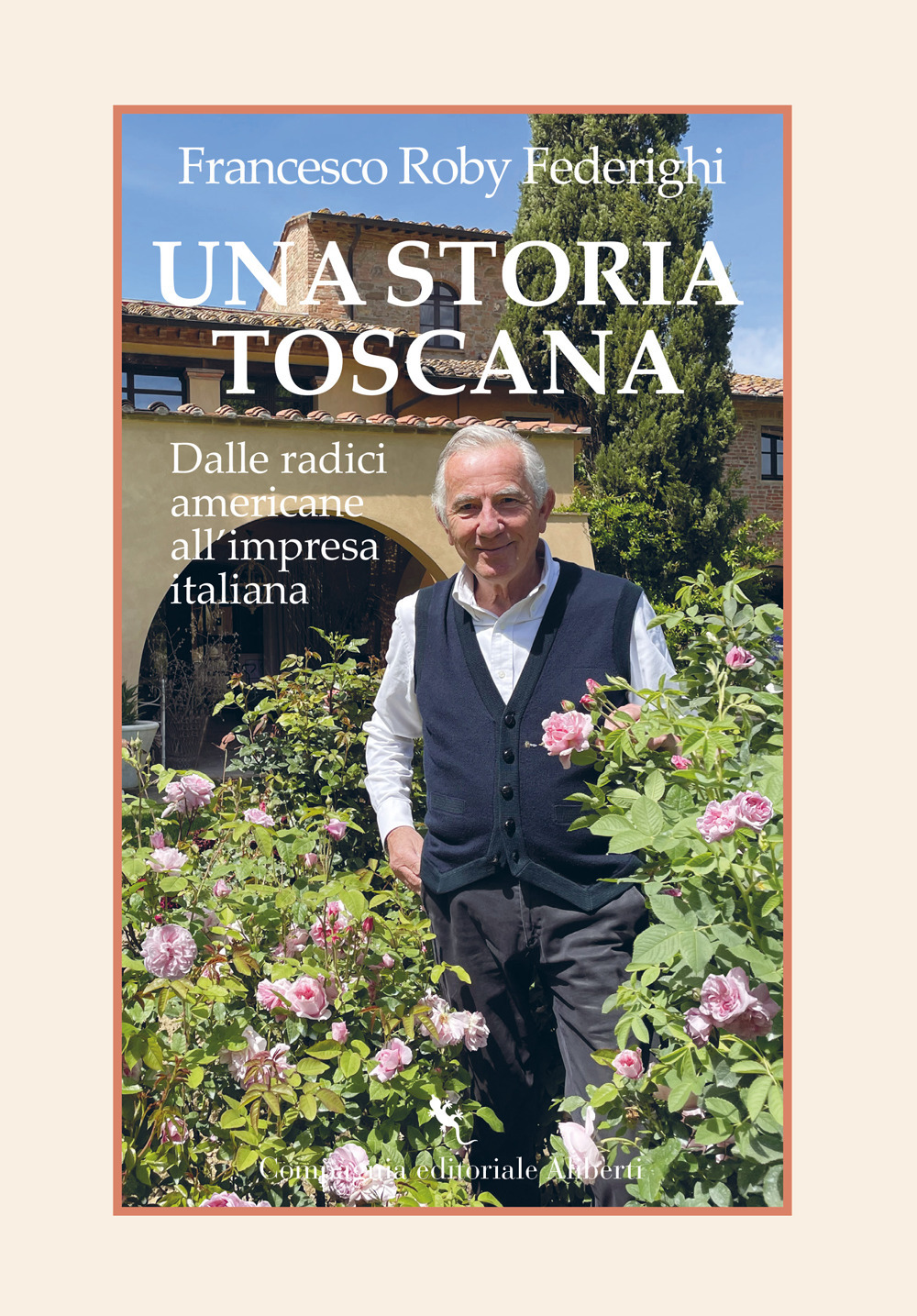 Una storia toscana. Dalle radici americane all'impresa italiana
