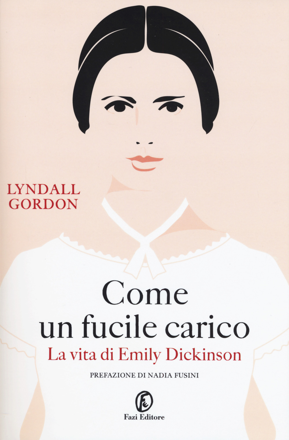 Come un fucile carico. La vita di Emily Dickinson