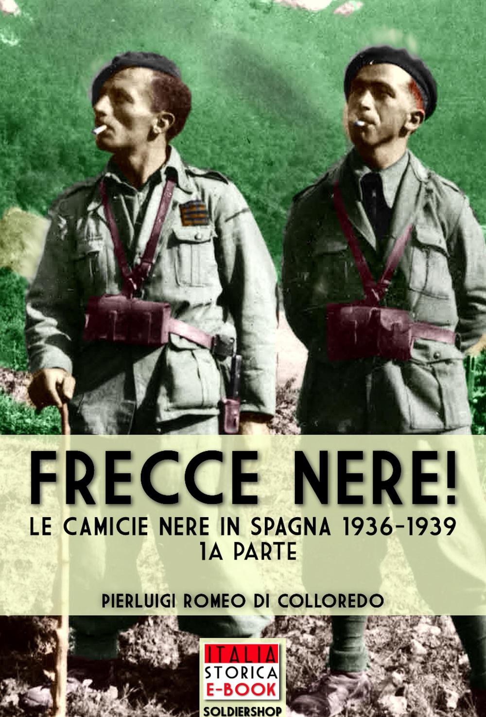 Frecce Nere! Le camicie Nere in Spagna 1936-1939. Vol. 1