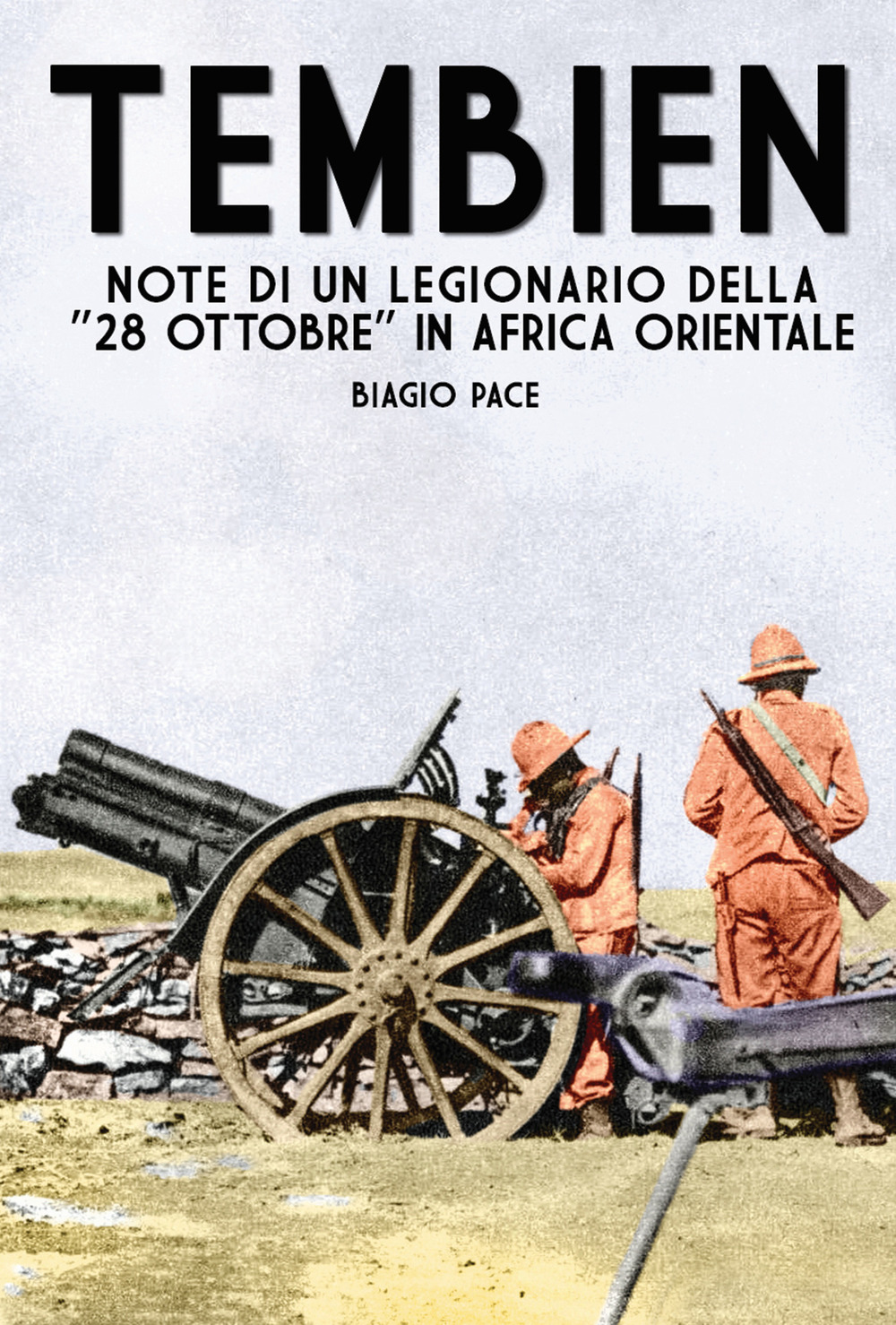 Tembien. Note di un legionario della «28 Ottobre» in Africa Orientale