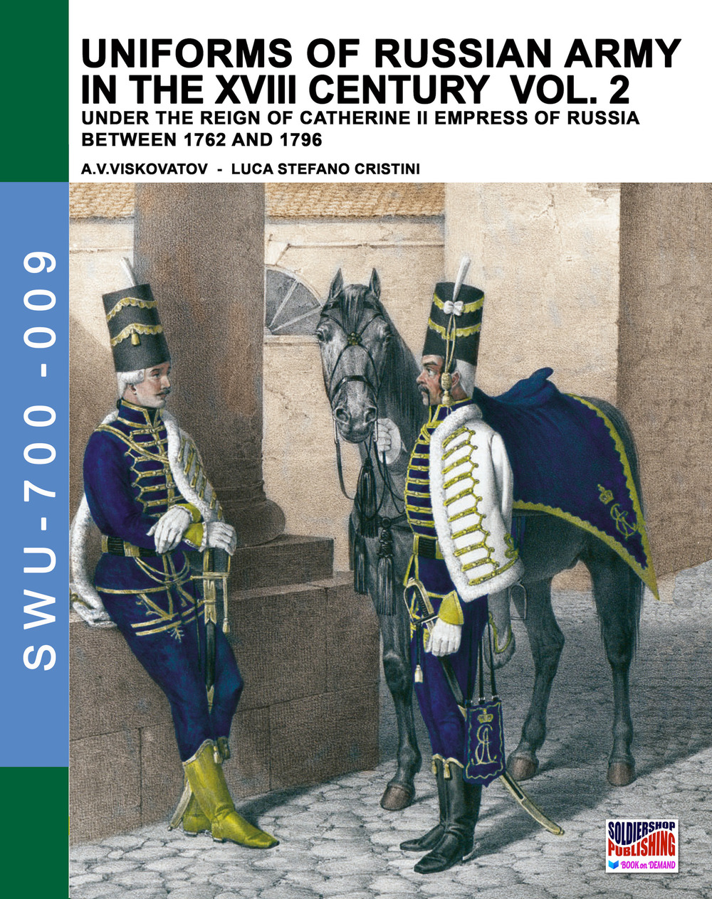 Uniforms of russian army in the XVIII century. Under the reign of Catherine II Empress of Russia between 1762 and 1796. Vol. 2