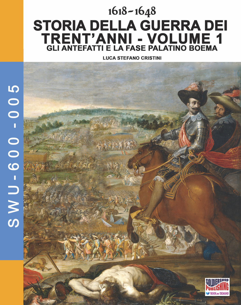 Storia della guerra dei trent'anni 1618-1648. Vol. 1: Gli antefatti e la fase Palatino Boema