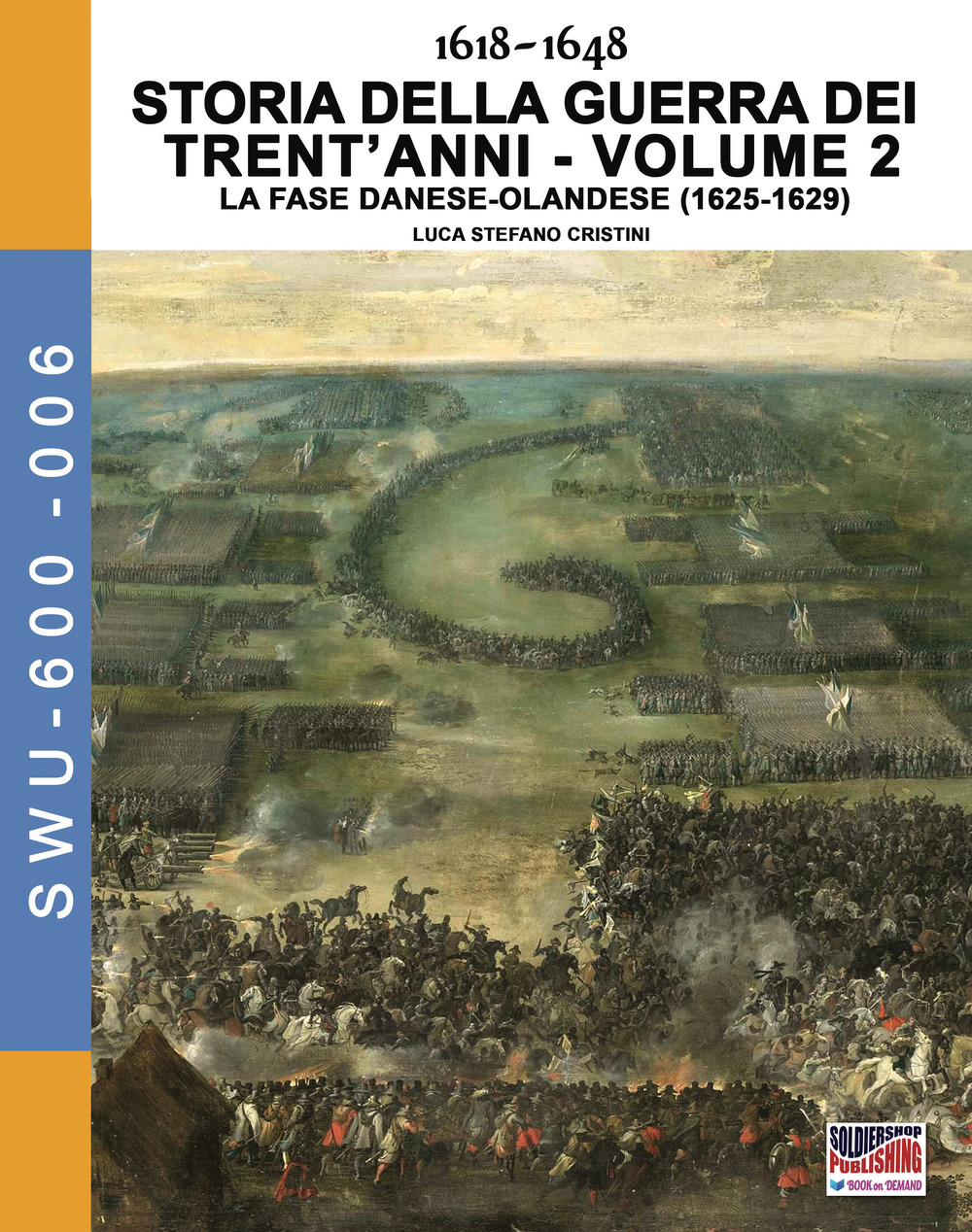 Storia della guerra dei trent'anni 1618-1648. Vol. 2: La fase danese-Olandese (1625-1629)