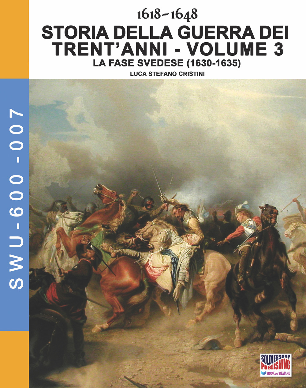 Storia della guerra dei trent'anni 1618-1648. Vol. 3: La fase Svedese (1630-1635)