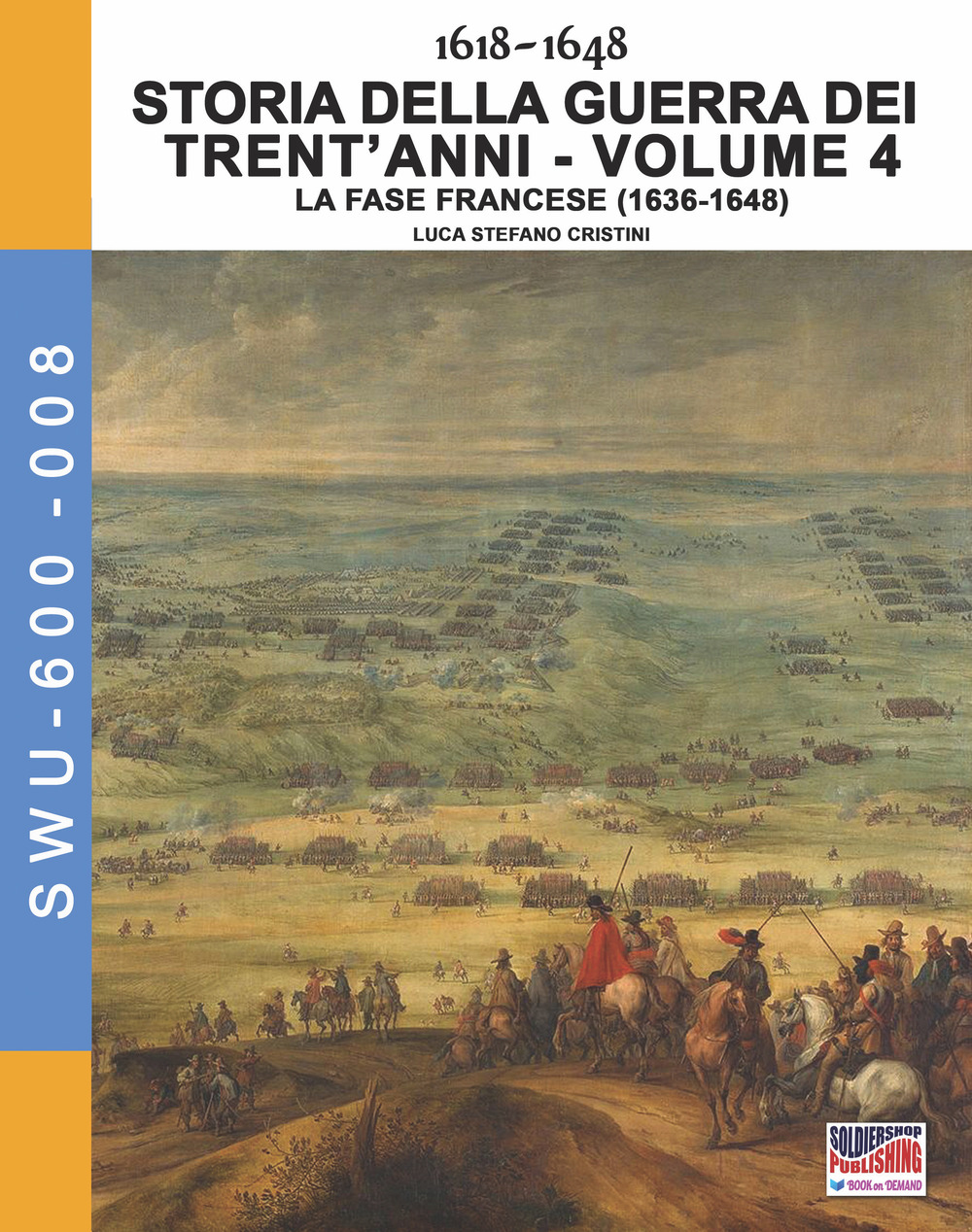 Storia della guerra dei trent'anni 1618-1648. Vol. 4: La fase Francese (1636-1648)
