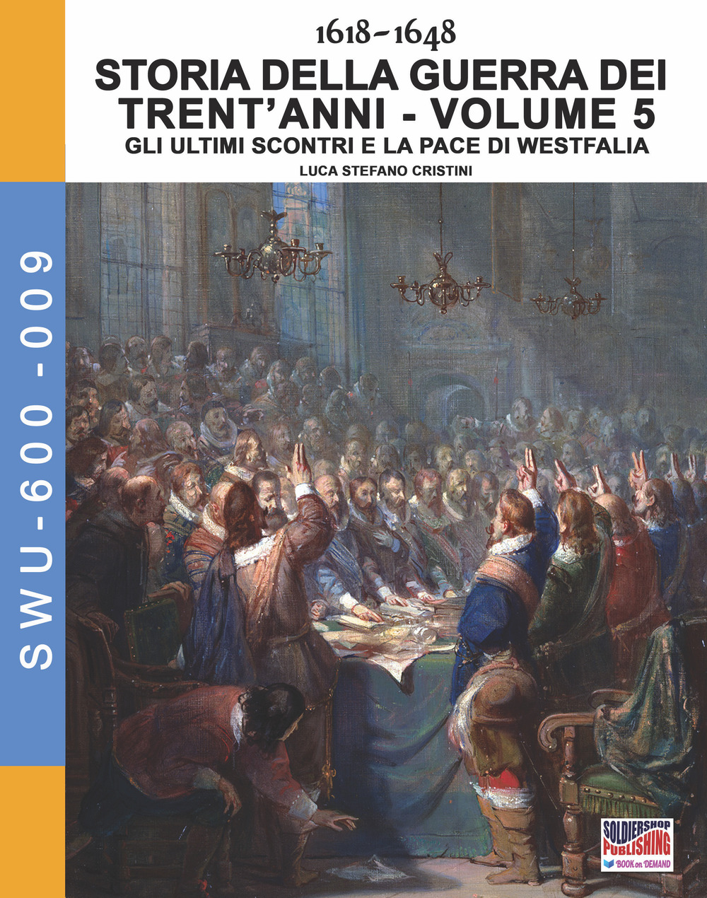 Storia della guerra dei trent'anni 1618-1648. Vol. 5: Gli ultimi scontri e la pace di Westfalia