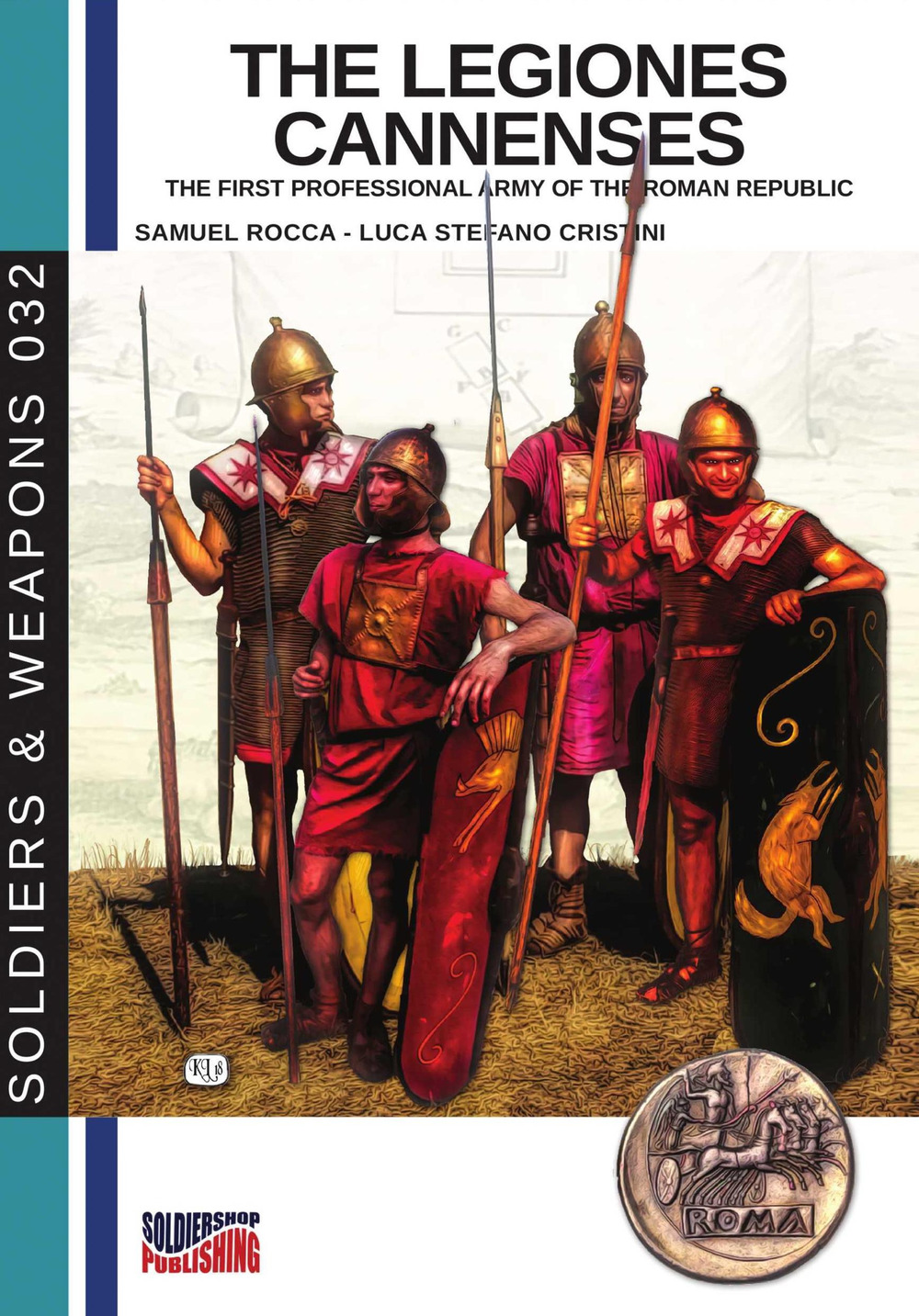 The legiones Cannenses. The first professionla army of the Roman republic. Ediz. illustrata