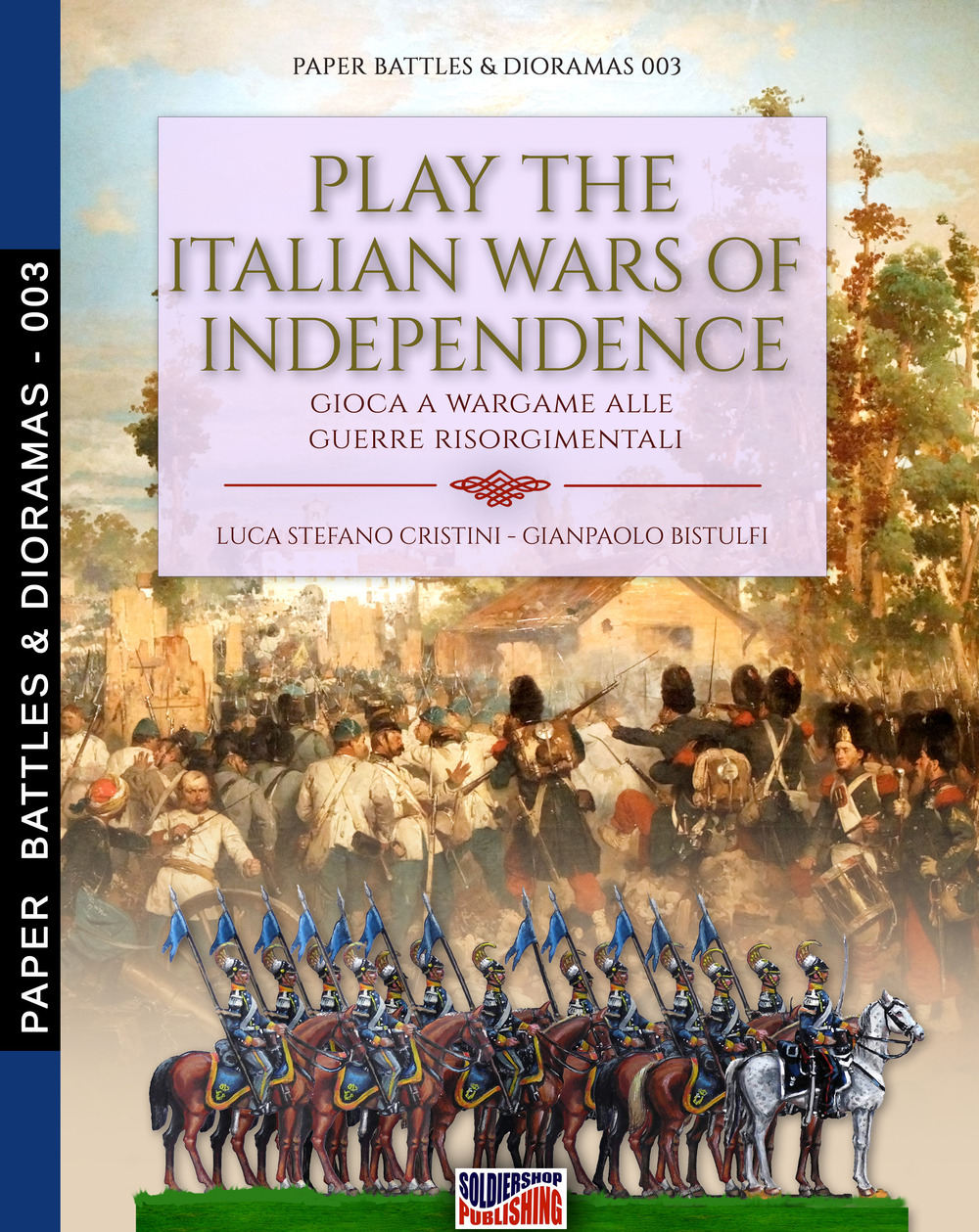 Play the Italian Wars of Independence-Gioca a wargame alle guerre rinascimentali. Nuova ediz.