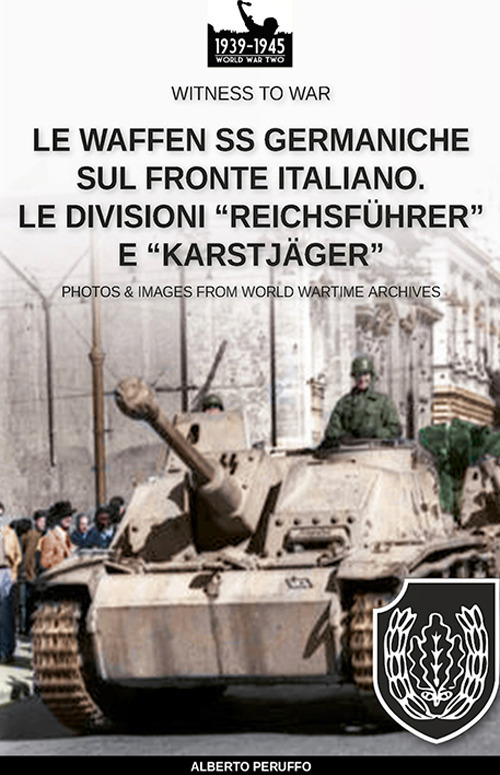 Le Waffen SS germaniche sul fronte italiano. Le divisioni «Reichsführer» e «Karstjäger»